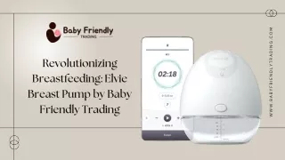 Revolutionizing Breastfeeding Elvie Breast Pump by Baby Friendly Trading