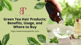 Green Tea Hair Products Benefits, Usage, and Where to Buy Beauty Pam