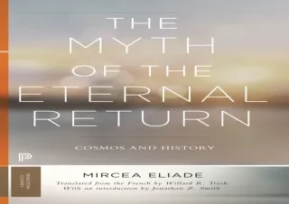 PDF_  The Myth of the Eternal Return: Cosmos and History (Mythos: The Princeton/