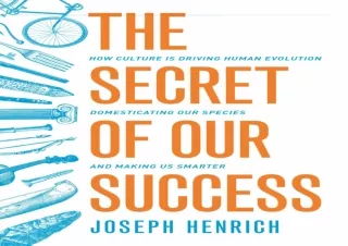 PDF_  The Secret of Our Success: How Culture Is Driving Human Evolution, Domesti