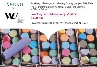 Teaching in Predominantly Muslim Countries Professor Günter K. Stahl, WU Vienna and INSEAD