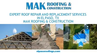 Expert Roof Repair and Replacement Services in El Paso, TX - Mak Roofing & Construction