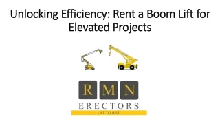 Unlocking Efficiency - Rent a Boom Lift for Elevated Projects