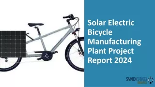 Solar Electric Bicycle Manufacturing Plant Project Report 2024