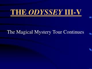 THE ODYSSEY III-V