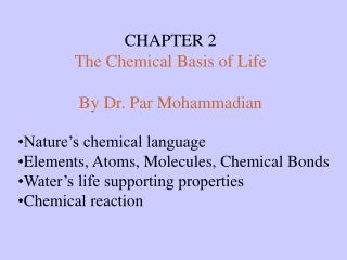Nature’s chemical language Elements, Atoms, Molecules, Chemical Bonds Water’s life supporting properties Chemical reacti