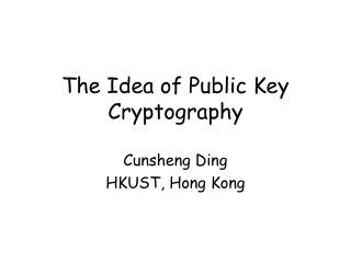 The Idea of Public Key Cryptography