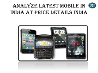 Analyze Latest Mobile In India At Price Details India