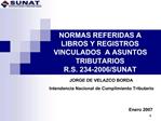 NORMAS REFERIDAS A LIBROS Y REGISTROS VINCULADOS A ASUNTOS TRIBUTARIOS R.S. 234-2006