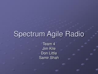Spectrum Agile Radio
