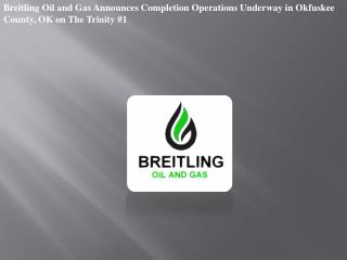 Breitling Oil and Gas Announces Completion Operations Underw