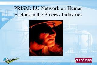PRISM: EU Network on Human Factors in the Process Industries