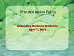 Practice Makes Policy