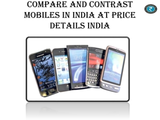 Compare And Contrast Mobiles In India At Price