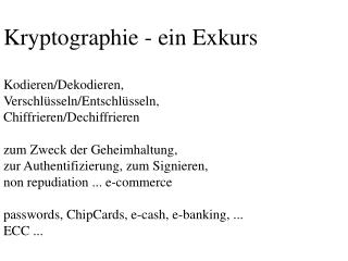 Albrecht Beutelspacher: Kryptologie; Vieweg 1991 Wilfried Dankmeier: Codierung; Vieweg 1994 Otto Forster: Algorithmische