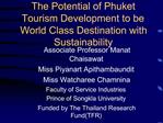 The Potential of Phuket Tourism Development to be World Class Destination with Sustainability