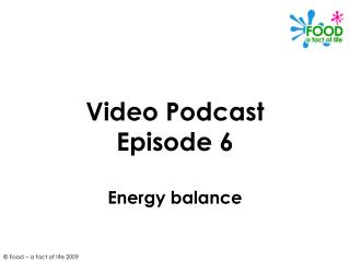 Video Podcast Episode 6 Energy balance