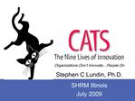 Organizations Don t Innovate People Do Stephen C Lundin, Ph.D.
