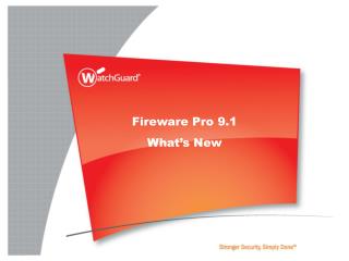 Fireware Pro 9.1 What’s New