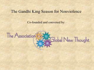 The Gandhi King Season for Nonviolence Co-founded and convened by: