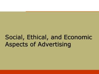 Social, Ethical, and Economic Aspects of Advertising