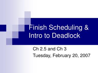 Finish Scheduling &amp; Intro to Deadlock