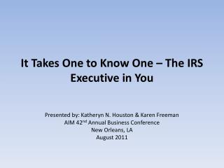 It Takes One to Know One – The IRS Executive in You