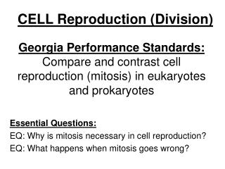Georgia Performance Standards: Compare and contrast cell reproduction (mitosis) in eukaryotes and prokaryotes