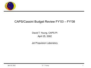CAPS/Cassini Budget Review FY’03 – FY’08