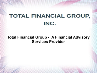 Total Financial Group Is A Financial Advisory Services Prov