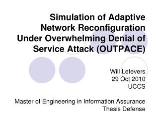Simulation of Adaptive Network Reconfiguration Under Overwhelming Denial of Service Attack (OUTPACE)