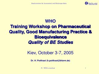 WHO Training Workshop on Pharmaceutical Quality, Good Manufacturing Practice &amp; Bioequivalence Quality of BE Studies
