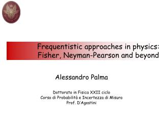 Frequentistic approaches in physics: Fisher, Neyman-Pearson and beyond
