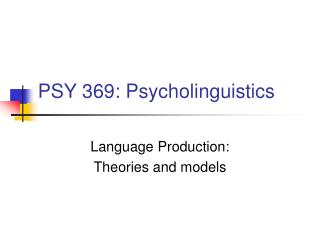 PSY 369: Psycholinguistics