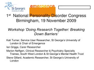 1 st National Personality Disorder Congress Birmingham, 19 November 2009 Workshop ‘Doing Research Together: Breaking Dow