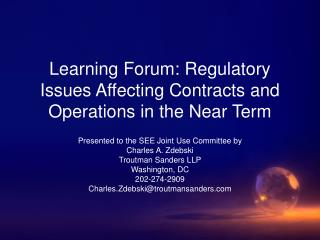 Learning Forum: Regulatory Issues Affecting Contracts and Operations in the Near Term