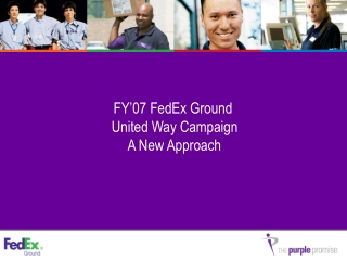 FY’07 FedEx Ground United Way Campaign A New Approach