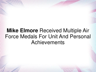Mike Elmore Received Multiple Air Force Medals For Unit And