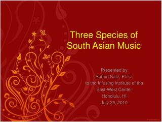 Three Species of South Asian Music