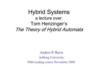 Hybrid Systems a lecture over: Tom Henzinger’s The Theory of Hybrid Automata