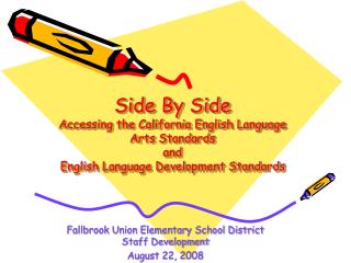 Side By Side Accessing the California English Language Arts Standards and English Language Development Standards