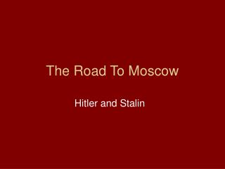 The Road To Moscow