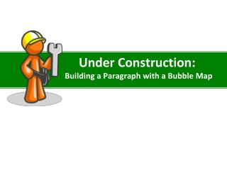 Under Construction: Building a Paragraph with a Bubble Map