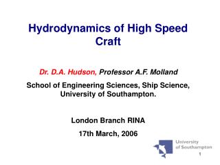 Hydrodynamics of High Speed Craft Dr. D.A. Hudson, Professor A.F. Molland School of Engineering Sciences, Ship Science,