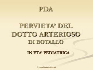 PDA PERVIETA’ DEL DOTTO ARTERIOSO DI BOTALLO