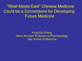 “ West Meets East” Chinese Medicine Could be a Cornerstone for Developing Future Medicine