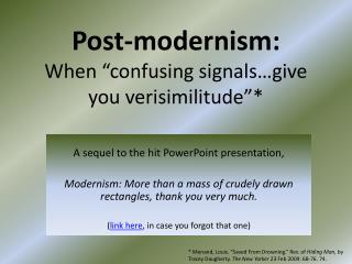 Post-modernism: When “confusing signals…give you verisimilitude”*