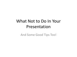 What Not to Do In Your Presentation