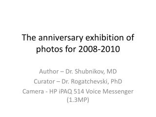 The anniversary exhibition of photos for 2008-2010