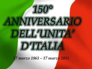 150° ANNIVERSARIO DELL’UNITA’ D’ITALIA